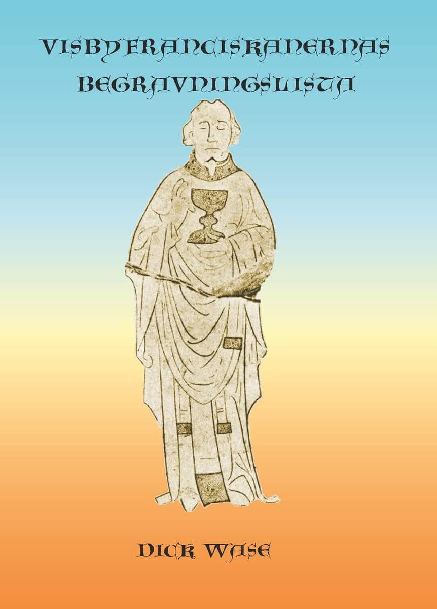 Dick Wase : Visbyfranciskanernas begravningslista
