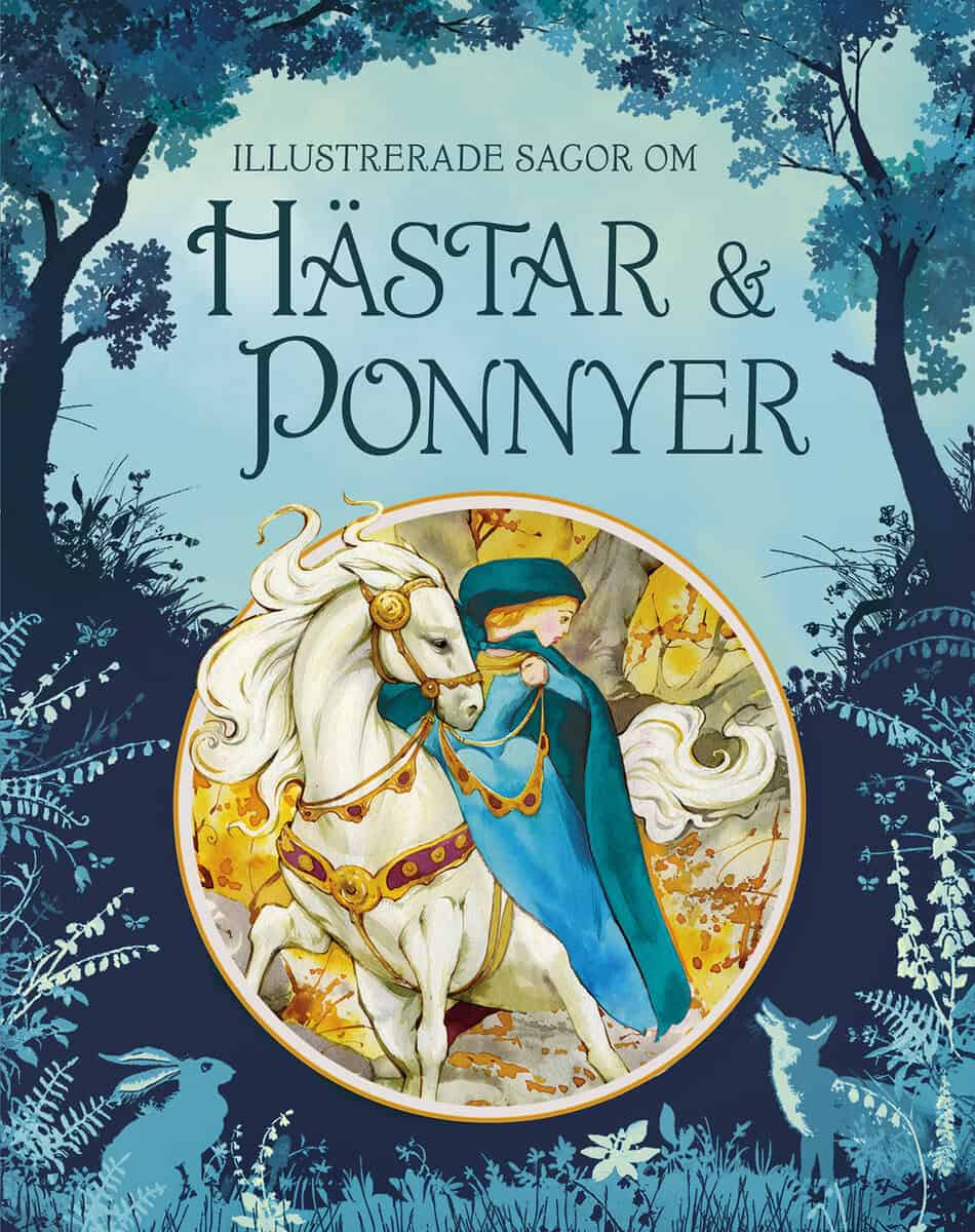 Dickins, Rosie ; Davidson, Susanna ; Patchett, Fiona ; Hore, Rosie ; Daynes, Katie : Illustrerade sagor om hästar och ponnyer