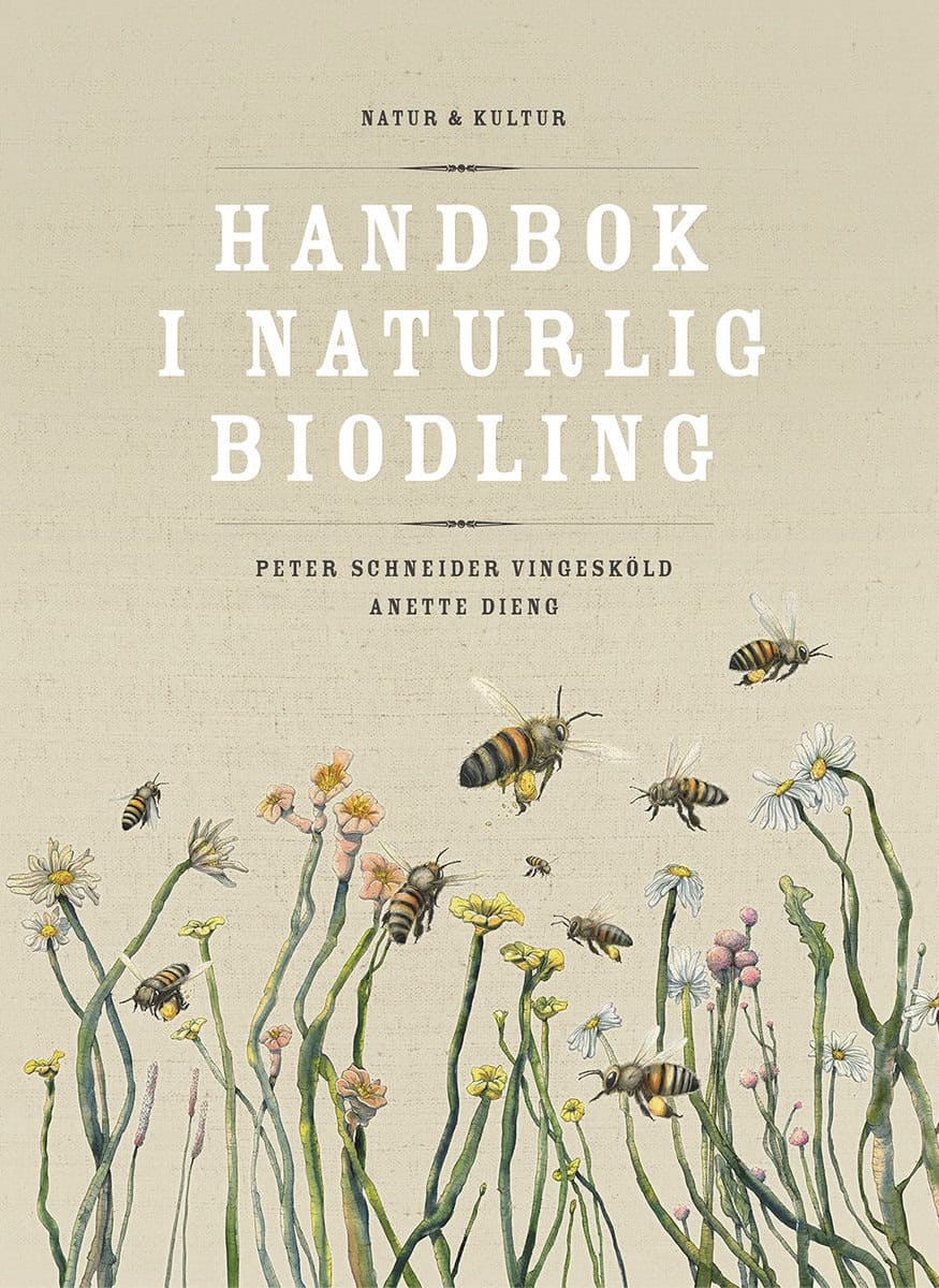 Dieng, Anette ; Schneider Vingesköld, Peter : Handbok i naturlig biodling