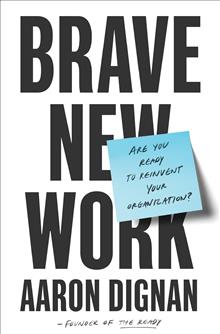 Dignan Aaron : Brave new work
