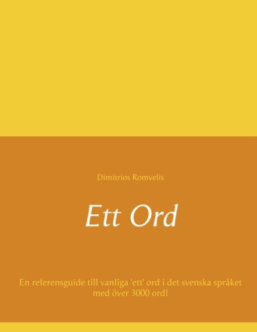 Dimitrios Romvelis : Ett ord : en referensguide till vanliga 'ett' ord i det svenska språket med över 3000 ord
