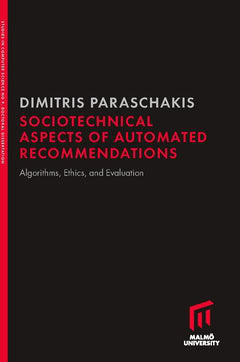 Dimitris Paraschakis : Sociotechnical aspects of automated recommendations : algorithms, ethics, and evaluation