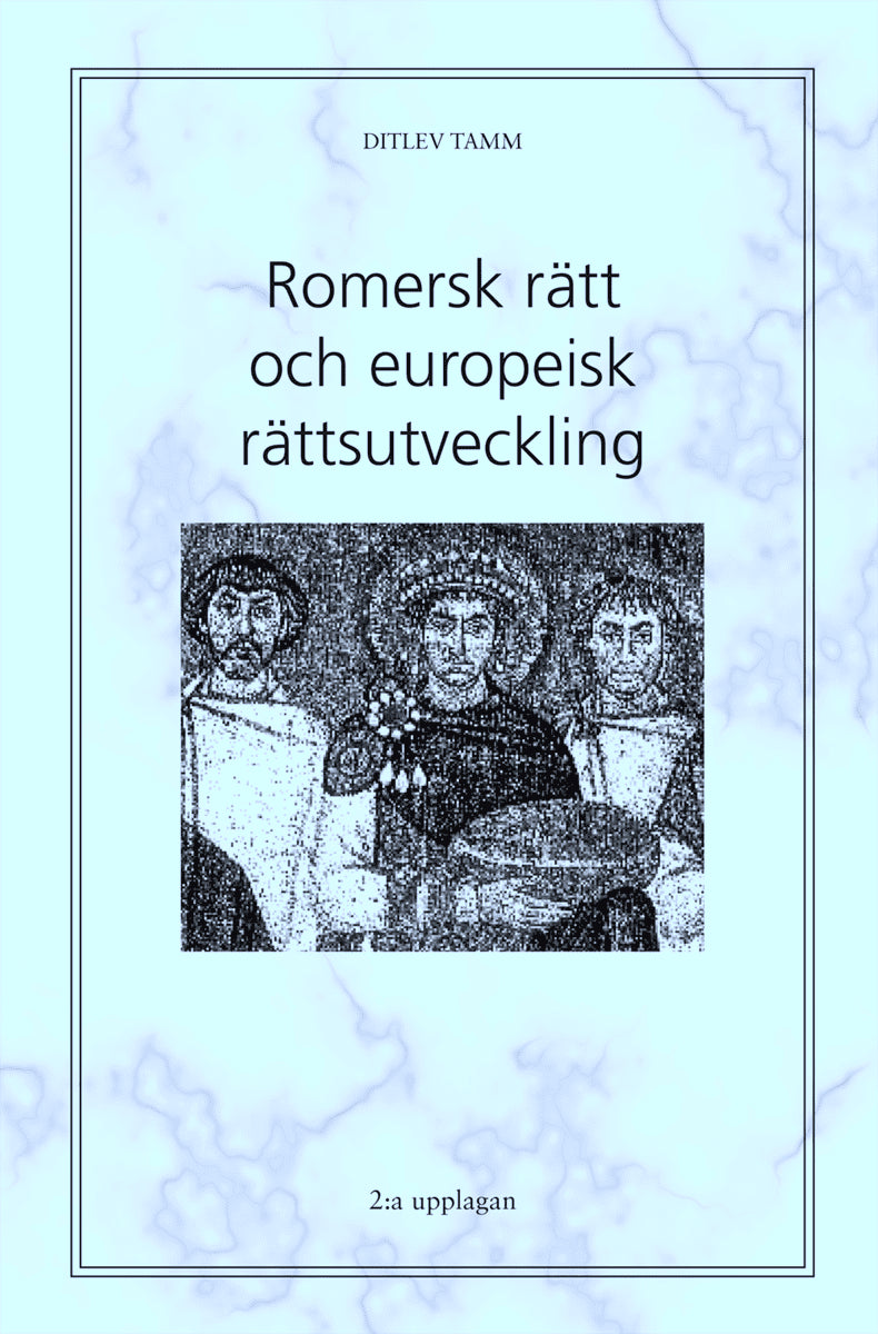 Ditlev Tamm : Romersk rätt och europeisk rättsutveckling