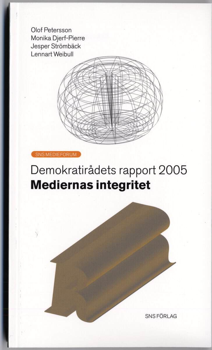 Djerf-Pierre, Monika ; Petersson, Olof ; Strömbäck, Jesper ; Weibull, Jörgen : Mediernas integritet