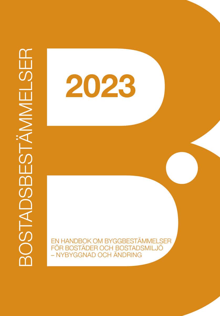 Dobi, Magdi ; Hagander, Carl-Gustaf ; Örnhall, Hans : Bostadsbestämmelser 2023 : en handbok om byggbestämmelser för bostäder och bostadsmiljö - nybyggnad och ändring