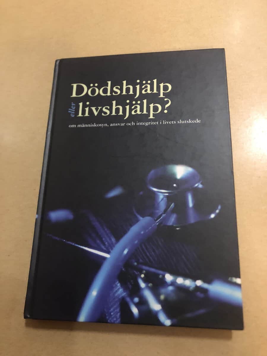 Dödshjälp eller livshjälp? om människosyn, ansvar och integritet i livets slutskede