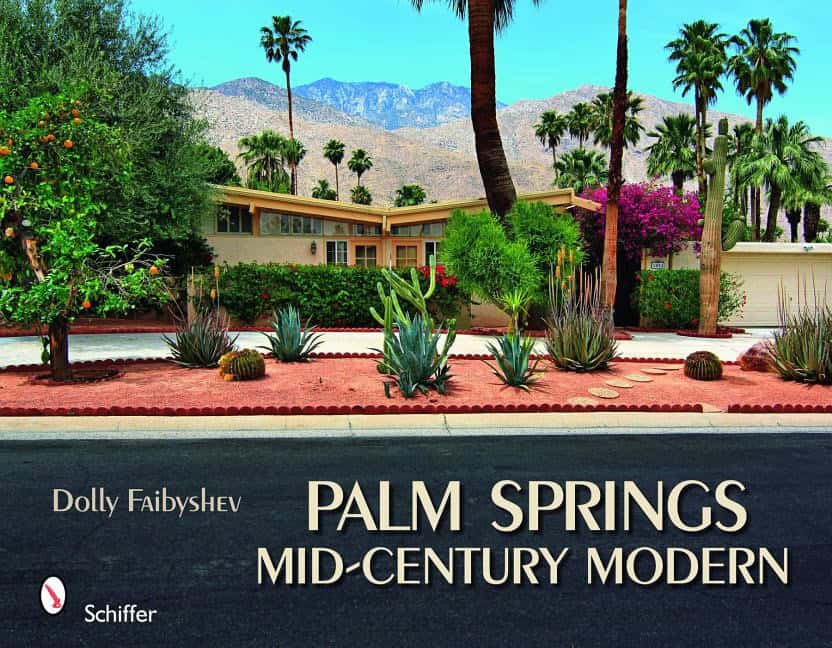Dolly Faibyshev : Palm Springs Mid-Century Modern