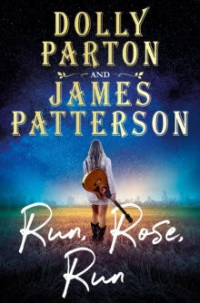 Parton, Dolly; Patterson, James : Run Rose Run