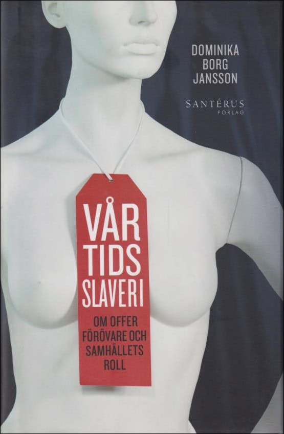 Dominika Borg Jansson : Vår tids slaveri