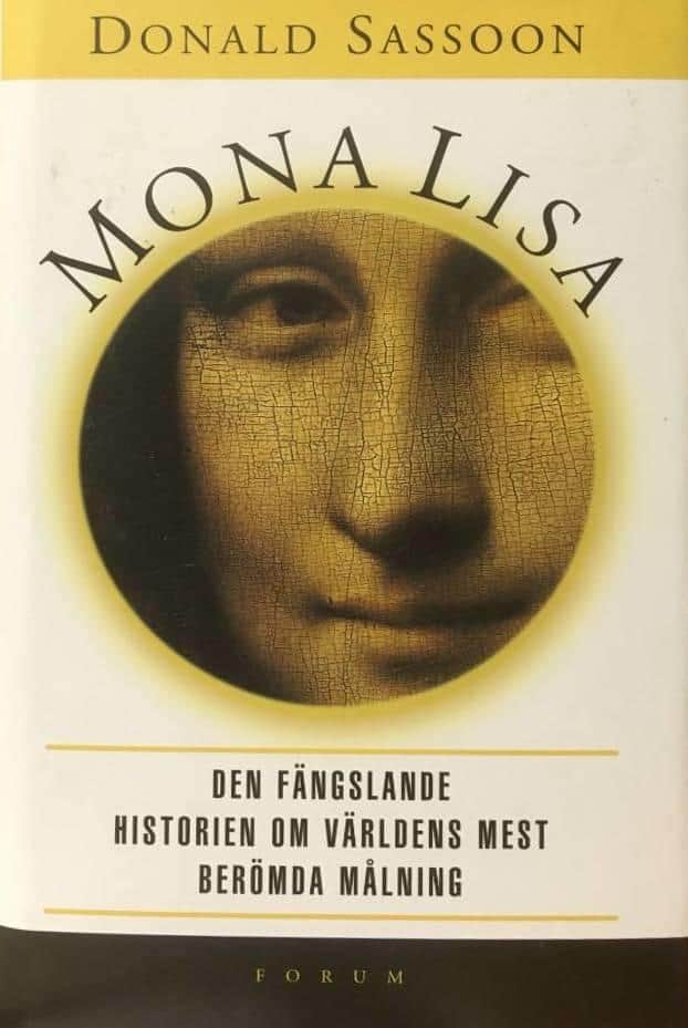 Donald Sassoon : Mona Lisa Den Fängslade Historien Om Världens Mest Berömda Målning