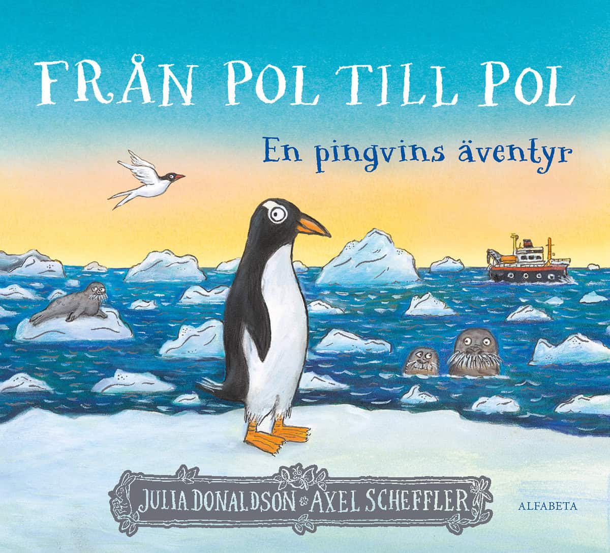 Donaldson, Julia ; Scheffler, Axel : Från pol till pol : en pingvins äventyr