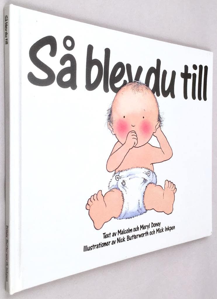 Doney, Malcolm ; Doney, Meryl ; Butterworth, Nick ; Inkpen, Mick : Så blev du till