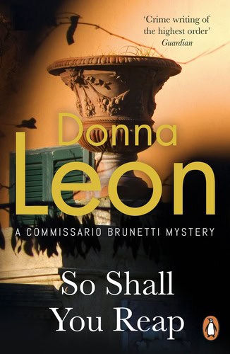 Donna Leon : So Shall You Reap