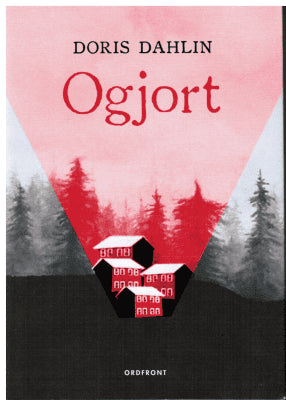 Doris Dahlin : Ogjort
