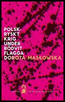 Dorota Maslowska : Polsk-ryskt krig under rödvit flagga