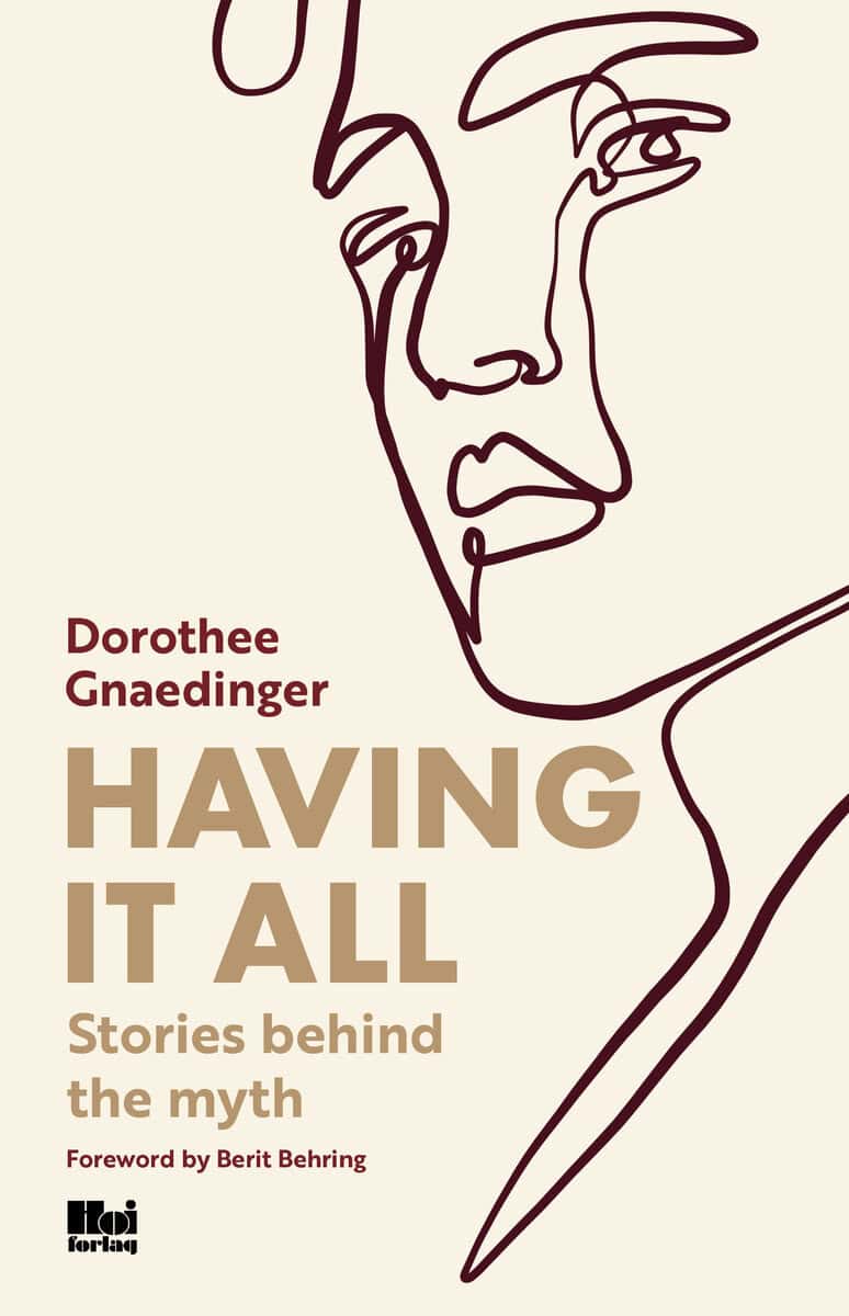 Dorothee Gnaedinger : Having it all: Stories behind the myth