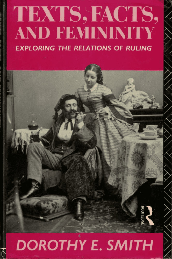 Dorothy E. Smith : Texts, facts, and femininity