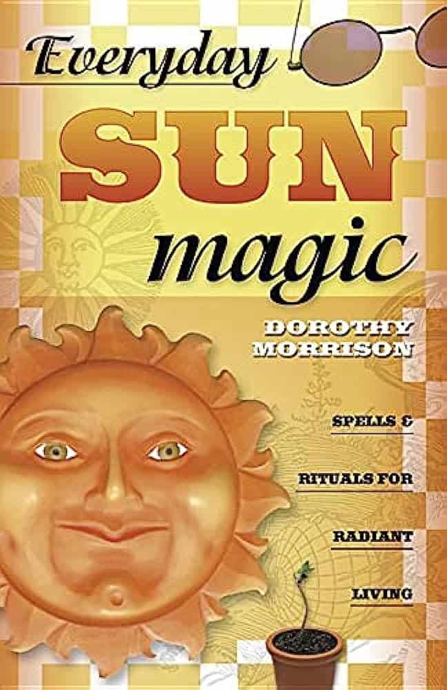Dorothy Morrison : Everyday Sun Magic
