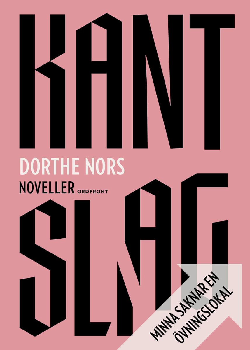 Dorthe Nors : Kantslag ; Minna saknar en övningslokal