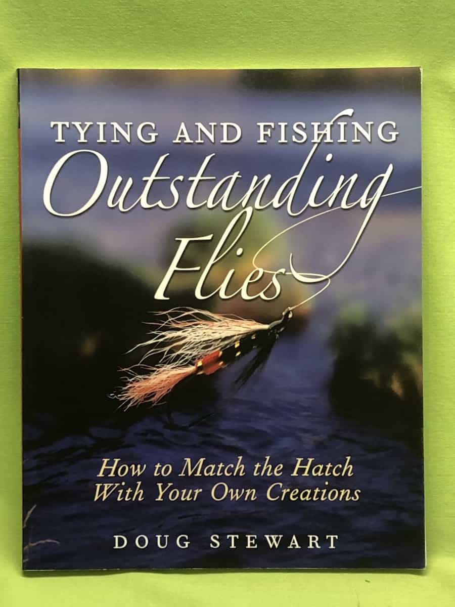 Doug Stewart : Tying and Fishing Outstanding Flies