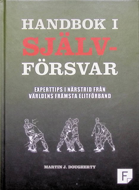 Dougherty Marti J : Handbok i självförsvar., Experttips i närstrid från världens främsta elitförband