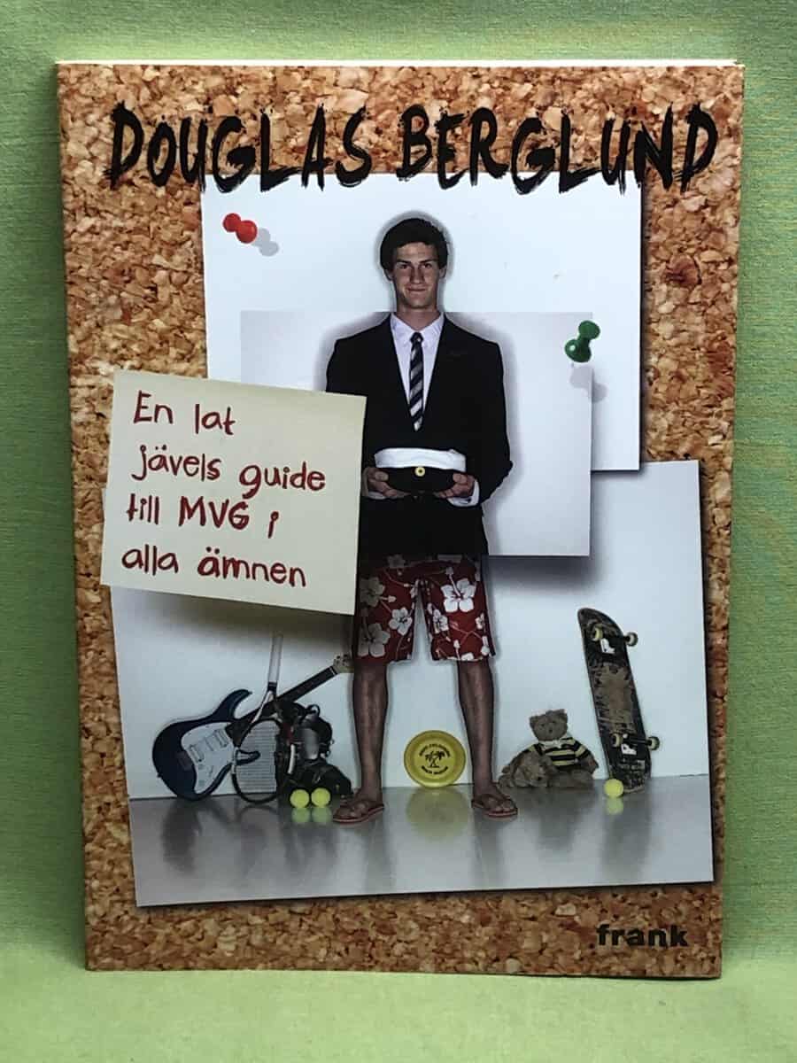 Douglas Berglund : En lat jävels guide till MVG i alla ämnen