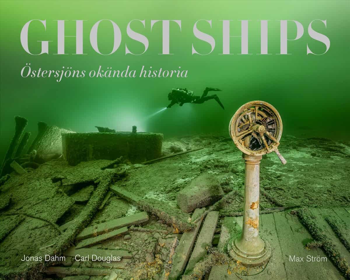 Douglas, Carl ; Dahm, Jonas : Ghost ships : Östersjöns okända historia