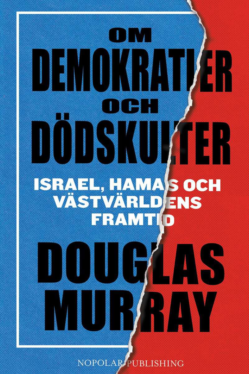 Douglas Murray : Om demokratier och dödskulter : Israel, Hamas och västvärldens framtid