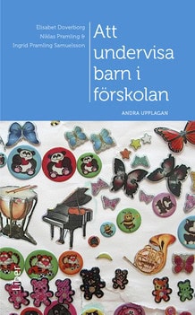 Doverborg, Elisabet ; Pramling, Niklas ; Pramling Samuelsson, Ingrid : Att undervisa barn i förskolan