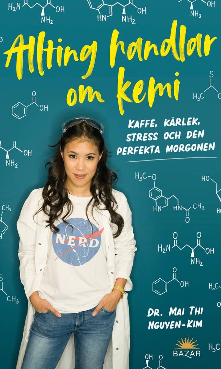Dr. Mai Thi Nguyen-Kim : Allting handlar om kemi : kaffe, kärlek, stress och den perfekta morgonen