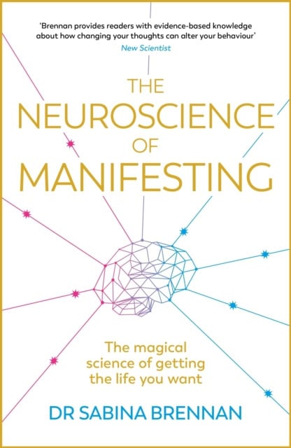 Dr Sabina Brennan : The Neuroscience of Manifesting