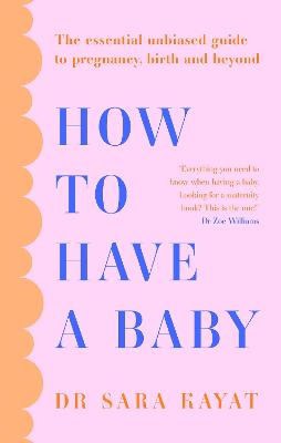 Dr Sara Kayat : How to Have a Baby