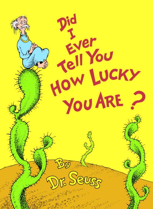 Dr Seuss : Did I Ever Tell You How Lucky You Are? (All Ages) (H)