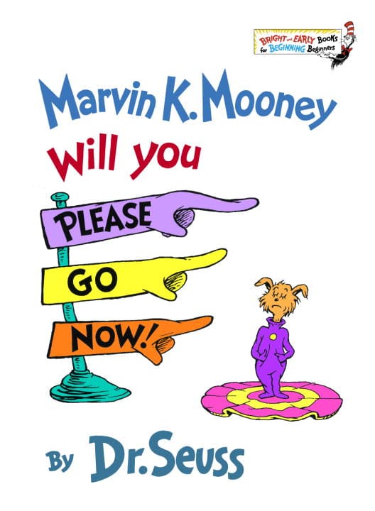 Dr Seuss : Marvin K. Mooney Will You Please Go Now!