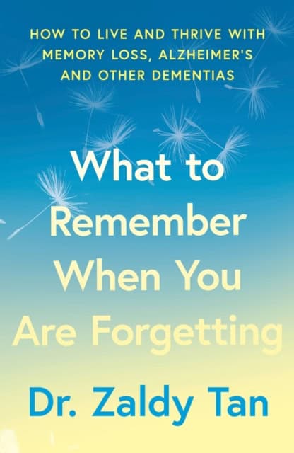 Dr Zaldy Tan : What to Remember When You Are Forgetting