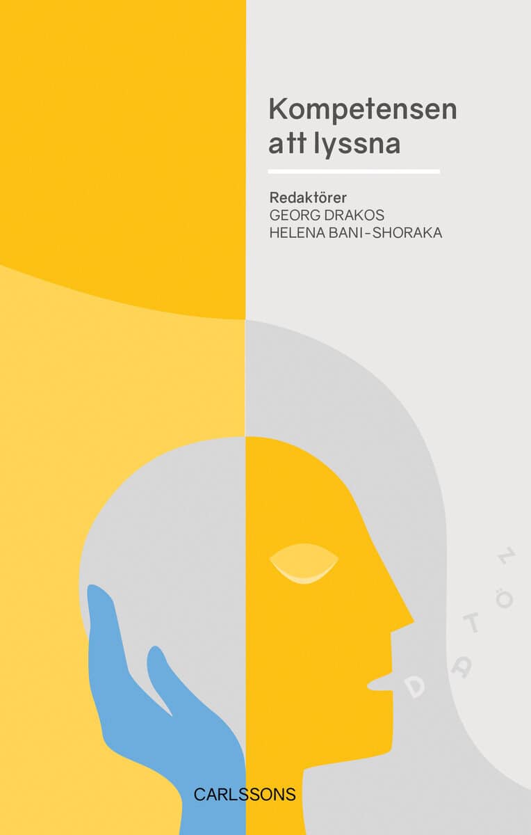 Drakos, Georg ; Bani-Shoraka, Helena ; Keiller Wijk, Anne-Charlotte ; Przybylski Linder, Stanislaw ; Renberg, Karin ; Rosemaysdotter, Katrin ; Rydén, Gunilla ; Svensson, Ninni : Kompetensen att lyssna