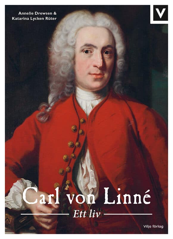 Drewsen, Annelie ; Lycken Rüter, Katarina : Carl von Linné : ett liv
