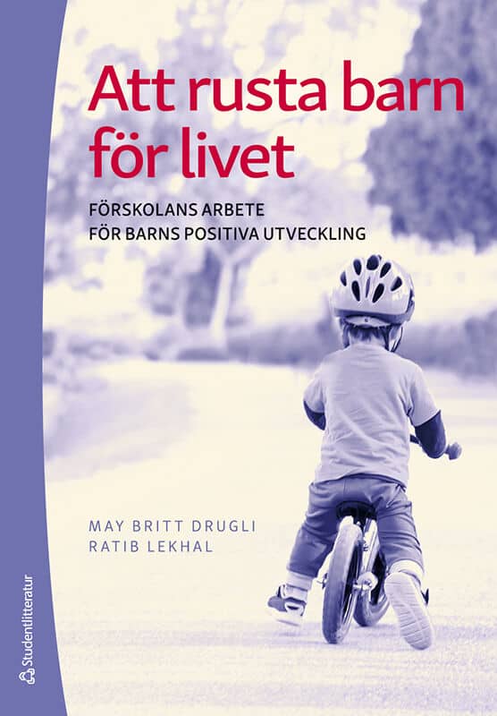 Drugli, May-Britt ; Lekhal, Ratib : Att rusta barn för livet : förskolans arbete för barns positiva utveckling