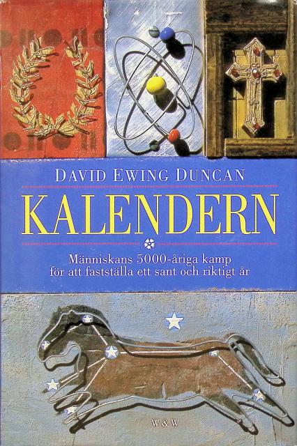 Duncan David Ewing : Kalendern., Människans 5000- åriga kamp för att fastställa ett sant och riktigt år.