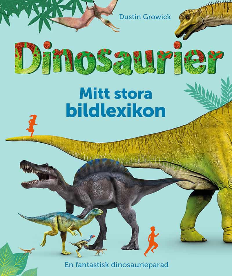 Dustin Growick : Dinosaurier : mitt stora bildlexikon