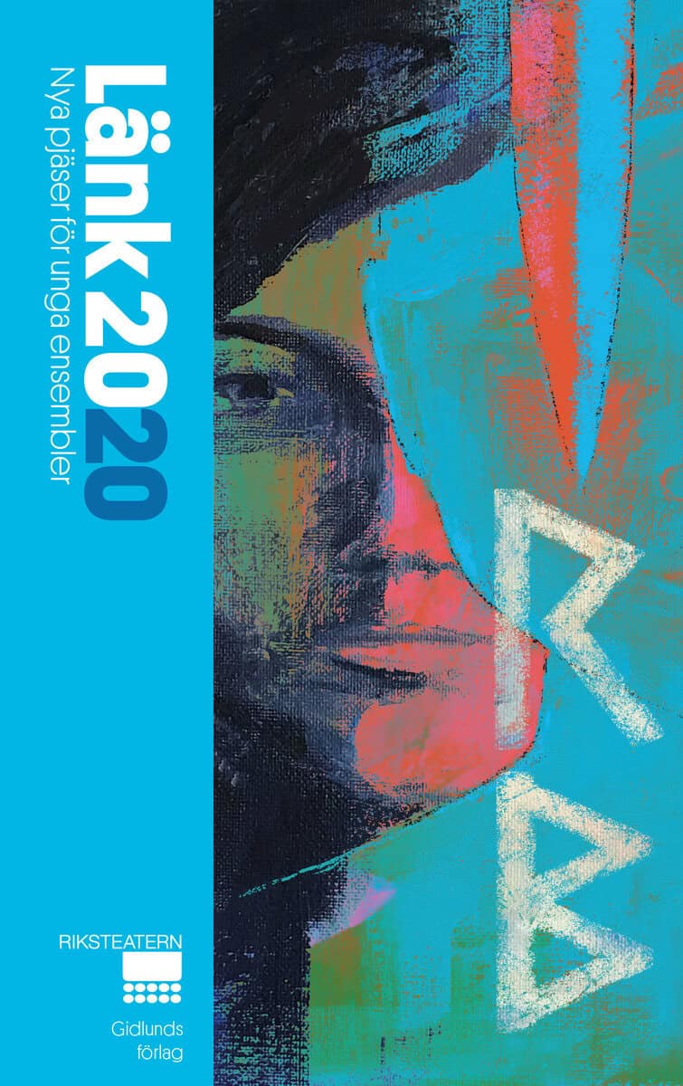 Duus, Anders ; Fiskum, Oda ; Øksendal Kaupang, Agate ; Ohly, Felicia ; Sandqvist, Otto ; Bromberg, Edward Buffalo ; Loonin, Alexandra ; Praizovic, Lidija ; Tegby, Gustav : Länk 2020. Nya pjäser för unga ensembler