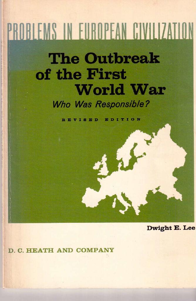Dwight E. Lee : The outbreak of the first world war. Who was responsible?