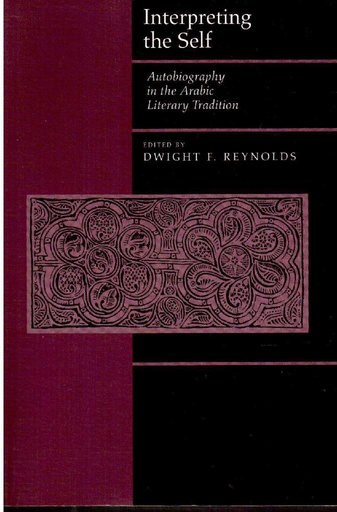 Dwight F. Reynolds : Interpreting the Self. Autobiography in the Arabic Literary Tradition