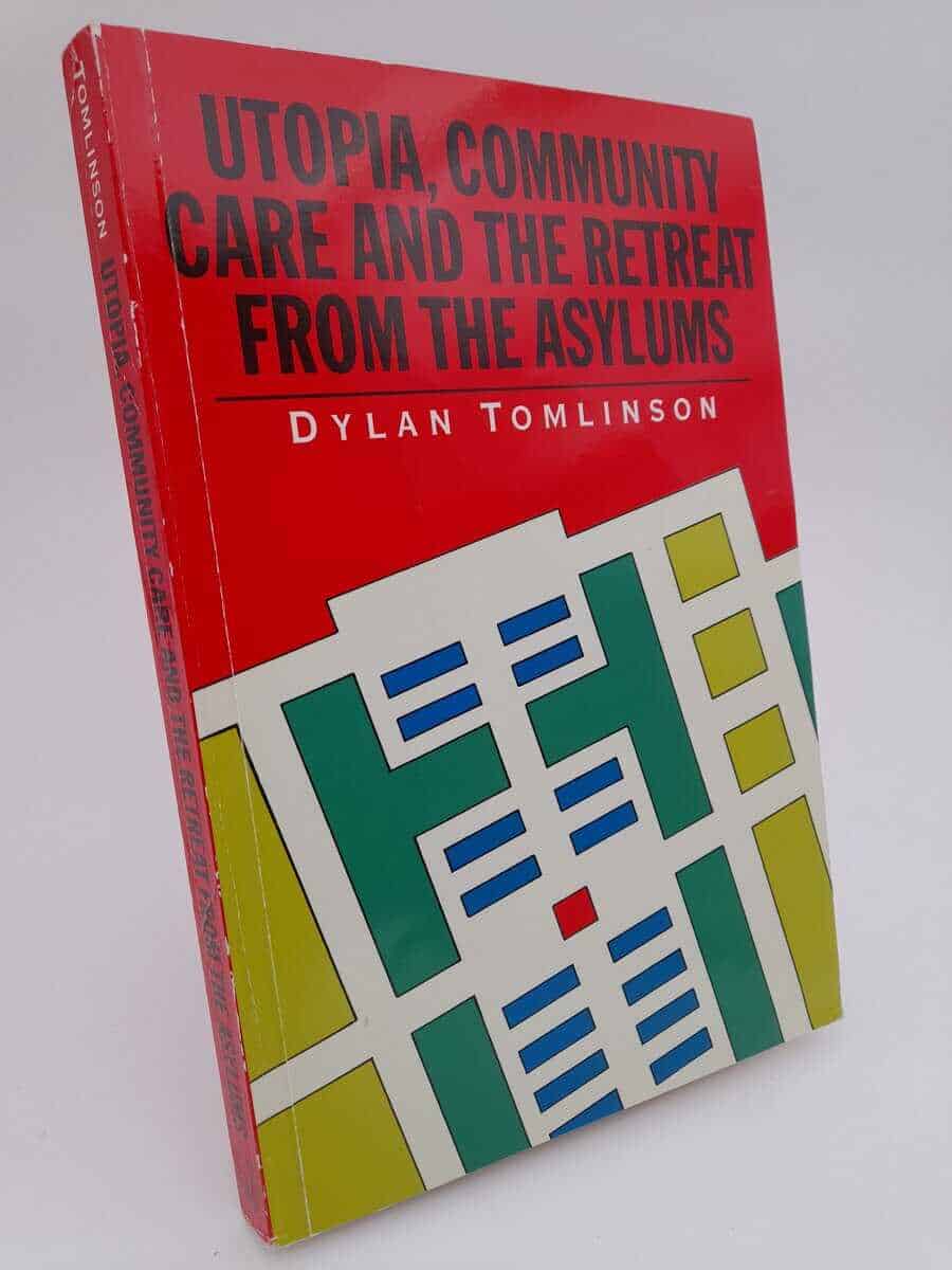 Dylan Ronald Tomlinson : Utopia, community care and the retreat from the asylums