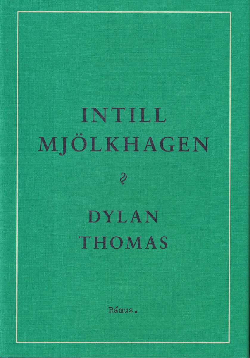 Dylan Thomas : Intill mjölkhagen