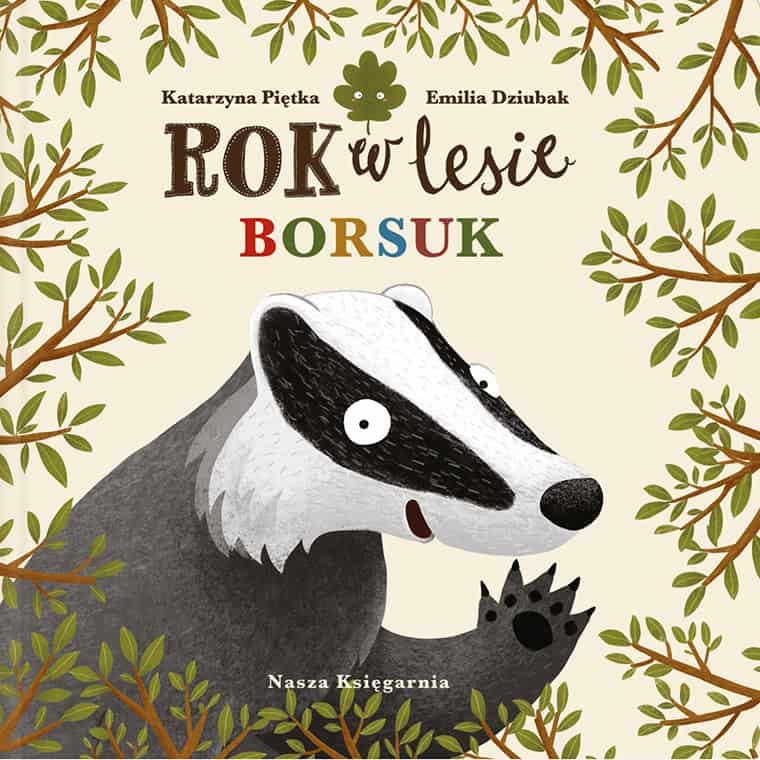 Dziubak, Emilia ; Piętka, Katarzyna : Rok w lesie. Borsuk