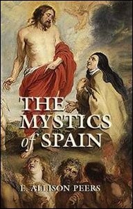 E. Allison Peers : The Mystics of Spain