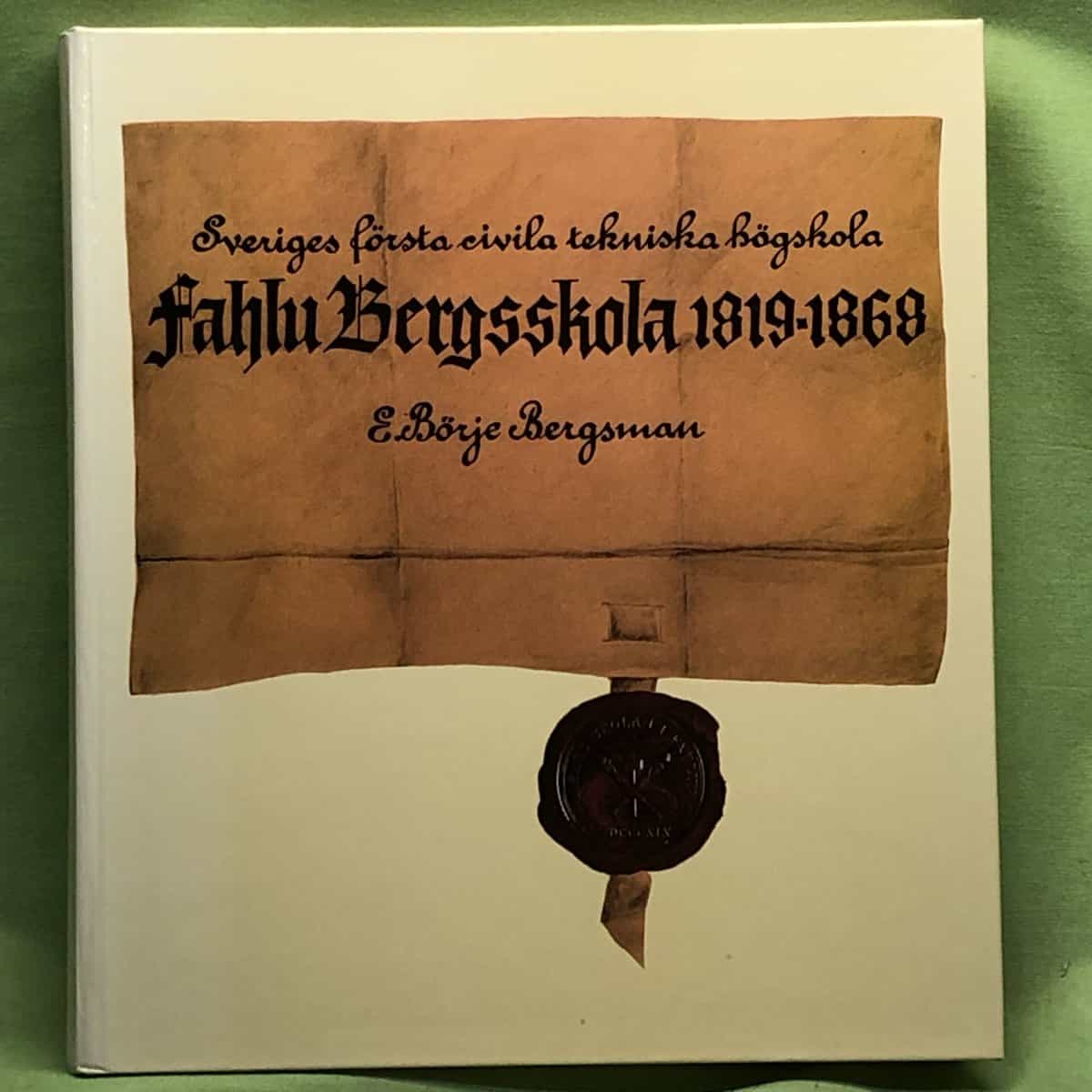 E. Börje Bergsman : Fahlu bergsskola 1819-1868