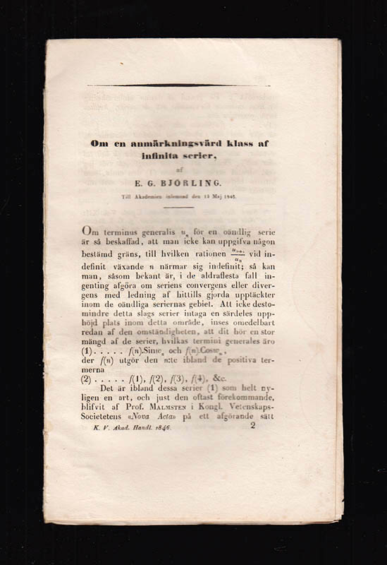 E. G. Björling : Om en anmärkningsvärd klass af infinita serier. Till Akademien inlemnad den 13 Maj 1846 + Om betydelsen af tecknen Arcsin x och Arccos x. Till Akademien inlemnad den 10 Febr. 1847 + Om betydelsen af tecknen, Secx och Cosec x, Tang x och Cot x, Arcsec x och Arccosec x, Arctg x och Arccot x i Analytisk Mathematik. Till Akademien inlemnad den 10 Mars 1847