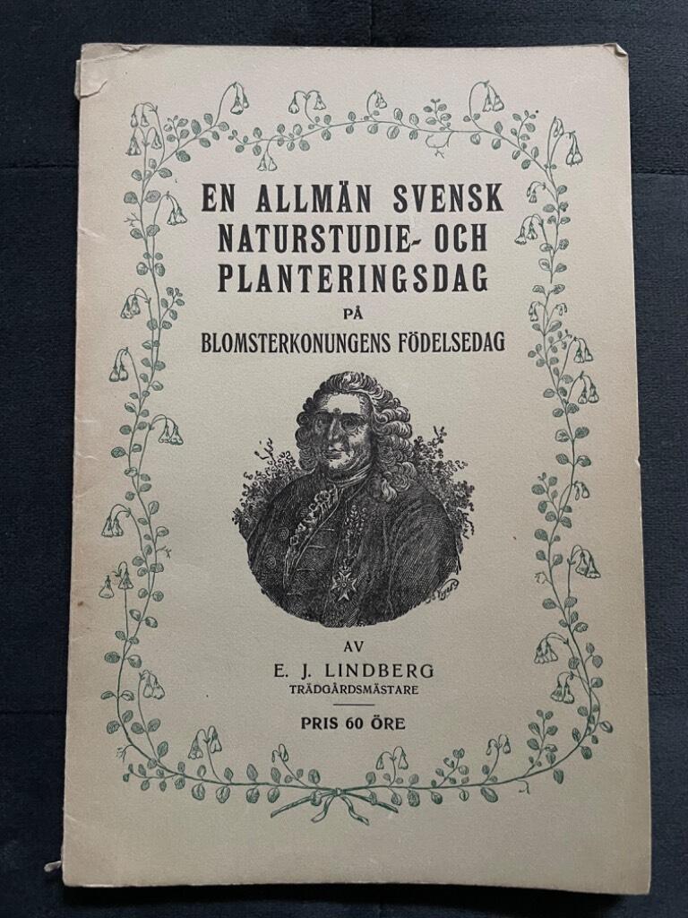 E. J. Lindberg : En allmän svensk naturstudie- och planteringsdag. På Blomsterkonungens födelsedag. Av E. J. Lindberg, trädgårdsmästare